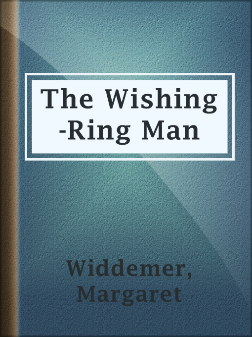 Title details for The Wishing-Ring Man by Margaret Widdemer - Available